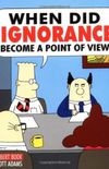 When Did Ignorance Become A Point Of View?