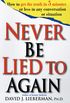 Never Be Lied to Again: How to Get the Truth In 5 Minutes Or Less In Any Conversation Or Situation