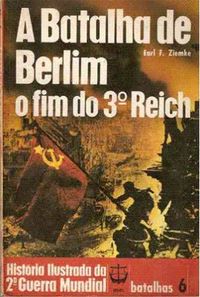 Histria Ilustrada da 2 Guerra Mundial - Batalhas - 06 - A Batalha de Berlim