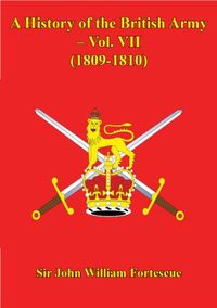 A History Of The British Army  Vol. VII  (1809-1810) (English Edition)