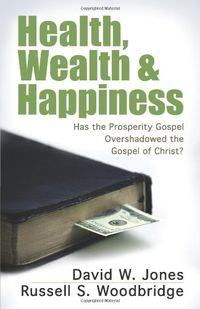 Health, Wealth & Happiness: Has the Prosperity Gospel Overshadowed the Gospel of Christ?