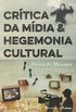Crtica da Mdia & Hegemonia Cultural