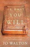 Or What You Will (English Edition)
