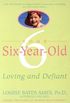 Your Six-Year-Old: Loving and Defiant (English Edition)