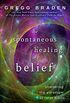 The Spontaneous Healing of Belief: Shattering the Paradigm of False Limits (English Edition)