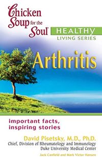 Chicken Soup for the Soul Healthy Living Series: Arthritis: Important Facts, Inspiring Stories (English Edition)