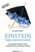 Einstein para despistados (Genios para la vida cotidiana): Soluciones atmicas para problemas relativamente graves (Spanish Edition)