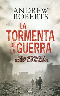 La tormenta de la guerra: Historia de la Segunda Guerra Mundial (Siglo XXI de Espaa General n 7) (Spanish Edition)