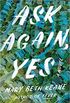 Ask Again, Yes: A Novel (English Edition)