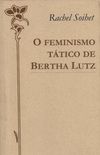 O feminismo ttico de Bertha Lutz