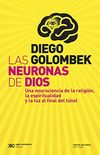 Las neuronas de Dios: Una neurociencia de la religin, la espiritualidad y la luz al final del tnel (Ciencia que ladra serie Mayor) (Spanish Edition)