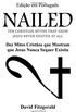 Nailed (Portuguese Edition): Dez Mitos Cristos Que Mostram Que Jesus Nunca Sequer Existiu