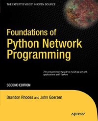 Foundations of Python Network Programming: The Comprehensive Guide to Building Network Applications with Python, Second Edition