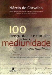 100 perguntas e respostas sobre a mediunidade e o espiritualismo