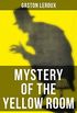 MYSTERY OF THE YELLOW ROOM: The first detective Joseph Rouletabille novel and one of the first locked room mystery crime fiction novels (English Edition)