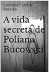 A vida secreta de Poliana Bucowski