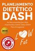 Planejamento diettico Dash: as recomendaes mais importantes sobre dieta Dash para emagrecer.