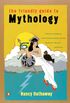 The Friendly Guide to Mythology: A Mortal