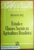 O Estado e Classes Sociais na Agricultura Brasileira