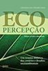Ecopercepo. Um Resumo Didtico dos Cenrios e Desafios Socioambientais
