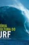 Uma Histria da Cultura do Surf