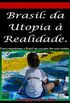 Brasil: da Utopia  Realidade.