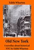 Old New York: 4 novellas about historical NYC by Edith Wharton (False Dawn + The Old Maid + The Spark + New Year