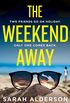 The Weekend Away: a twisty crime thriller to read this summer, guaranteed to keep you guessing! (English Edition)