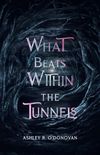 What Beats Within the Tunnels