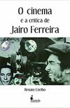 O cinema e a Crítica de Jairo Ferreira