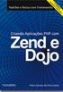 Criando Aplicaes PHP com Zend e Dojo - 2 edio 