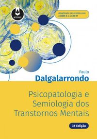 Psicopatologia e semiologia dos transtornos mentais [recurso eletrnico]