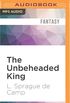 The Unbeheaded King