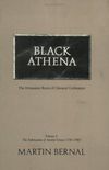 Black Athena: The Afroasiatic Roots of Classical Civilization (The Fabrication of Ancient Greece 1785-1985, Volume 1)