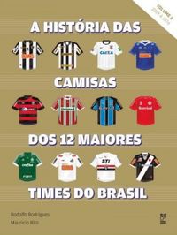 A Histria Das Camisas Dos 12 Maiores Times do Brasil
