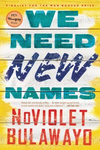 We Need New Names: A Novel (NoViolet Bulawayo) (English Edition)