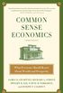 Common Sense Economics: What Everyone Should Know About Wealth and Prosperity (English Edition)
