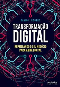 Transformao digital: Repensando o seu negcio para a era digital