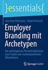 Employer Branding mit Archetypen: Der archetypische Persnlichkeitstest zum Finden von markenkonformen Mitarbeitern (essentials) (German Edition)