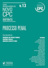 Processo Penal - Volume 13. Coleo Repercusses do Novo CPC