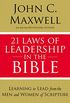 21 Laws of Leadership in the Bible: Learning to Lead from the Men and Women of Scripture (English Edition)