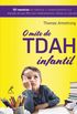 O TDAH infantil: 101 maneiras de aperfeioar o comportamento e a ateno de seu filho sem medicamentos, rtulos ou coero