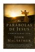 As parbolas de Jesus comentadas por John MacArthur