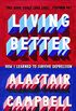 Living Better: How I Learned to Survive Depression (English Edition)