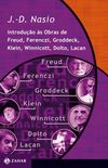 Introduo s Obras de Freud, Ferenczi, Groddeck, Klein, Winnicott, Dolto, Lacan