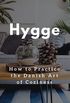 Hygge: How to Practice the Danish Art of Coziness