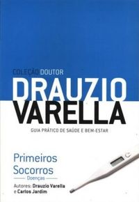 Coleo Doutor Drauzio Varella - Primeiros Socorros: Doenas