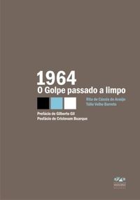1964: O GOLPE PASSADO A LIMPO