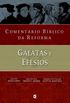 Comentário Bíblico da Reforma - Gálatas e Efésios