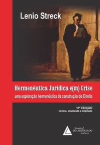 Hermenutica Jurdica em Crise: UMA EXPLORAO HERMENUTICA DA CONSTRUO DO DIREITO